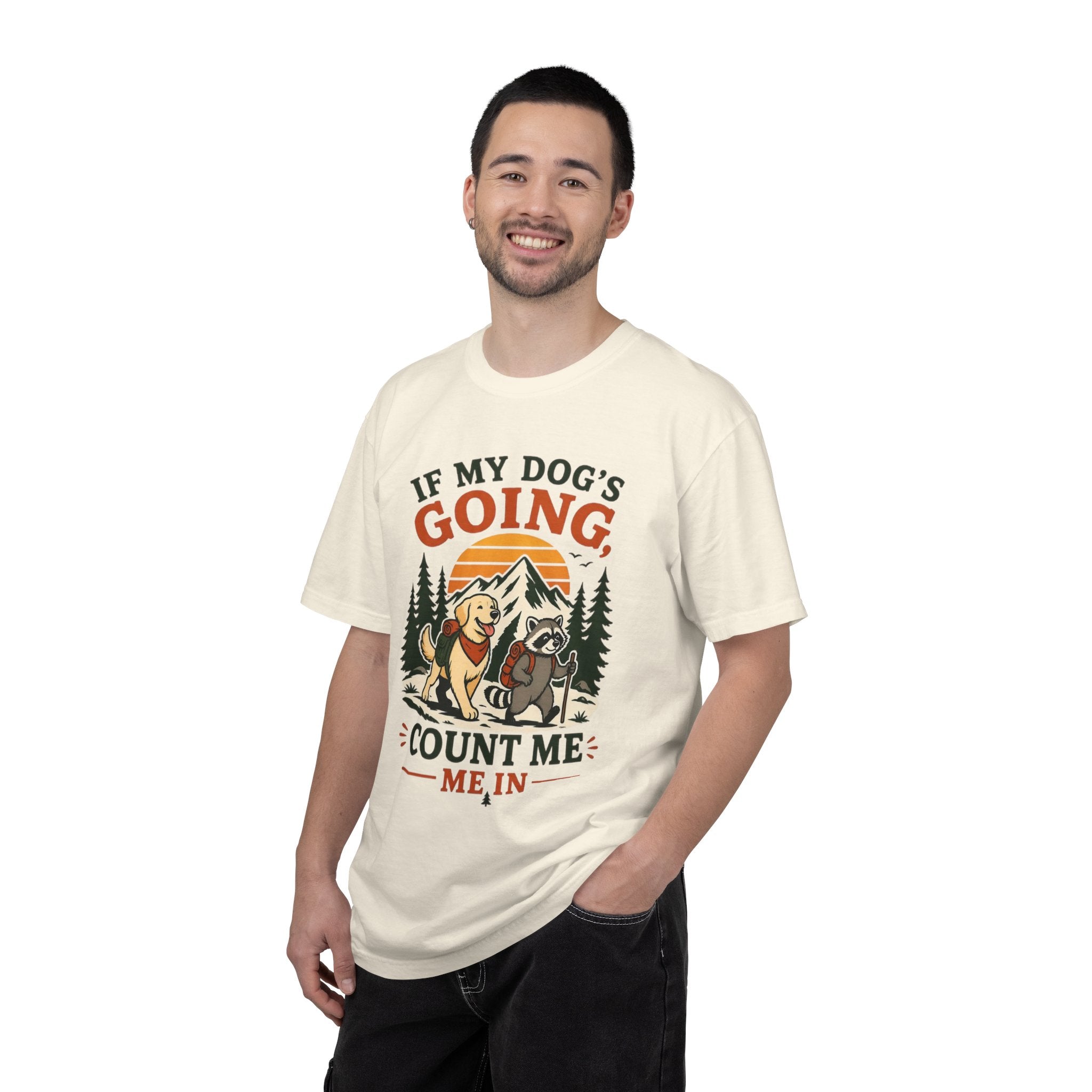 If My Dog's Going, Count Me In T Shirt!