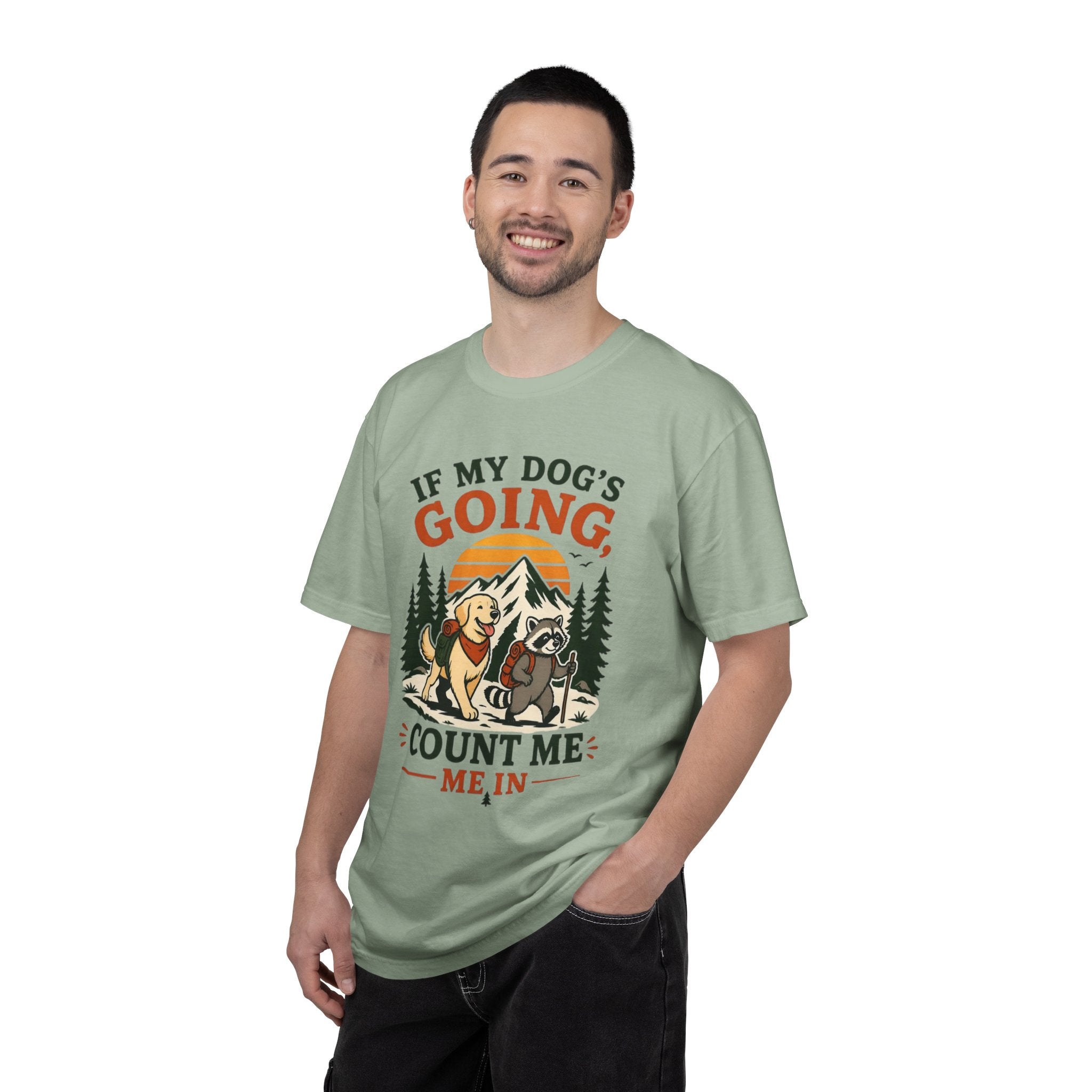 If My Dog's Going, Count Me In T Shirt!