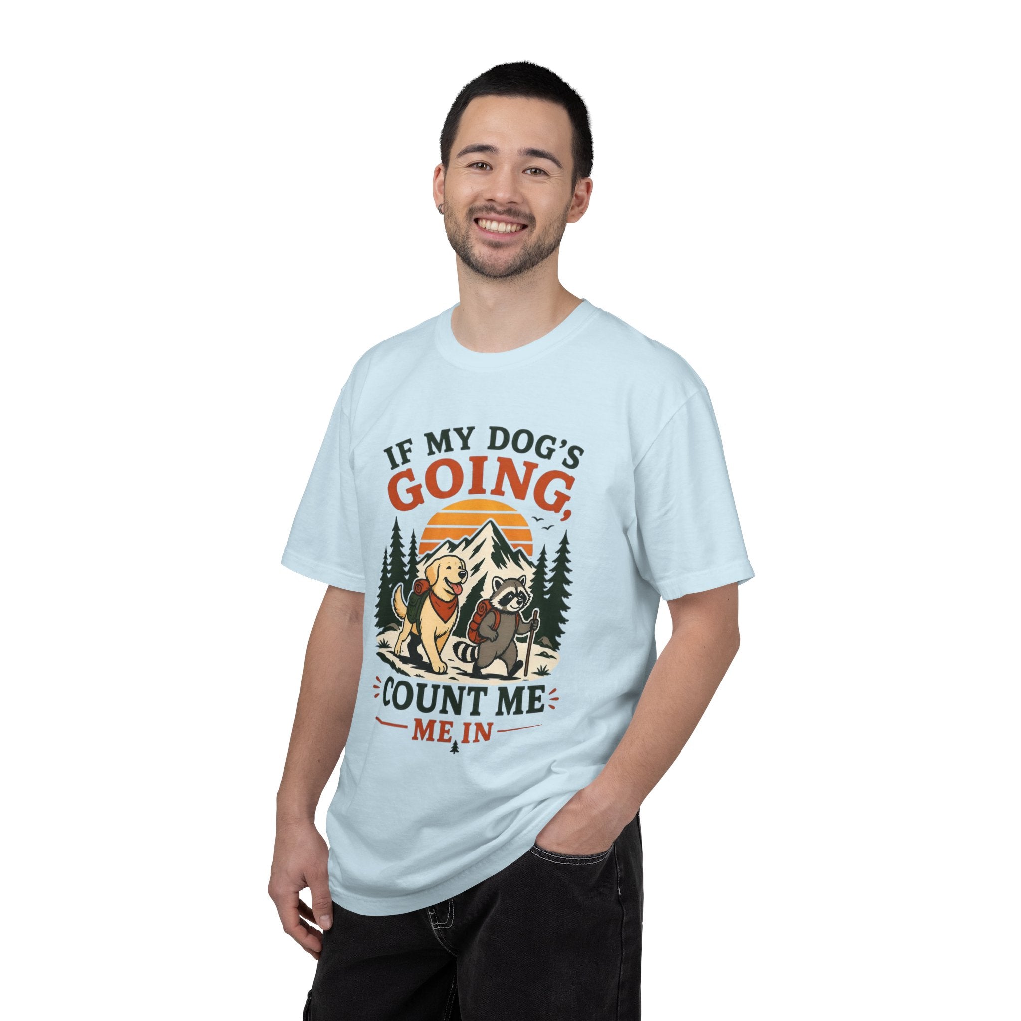 If My Dog's Going, Count Me In T Shirt!